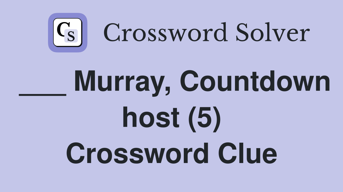___ Murray, Countdown host (5) Crossword Clue