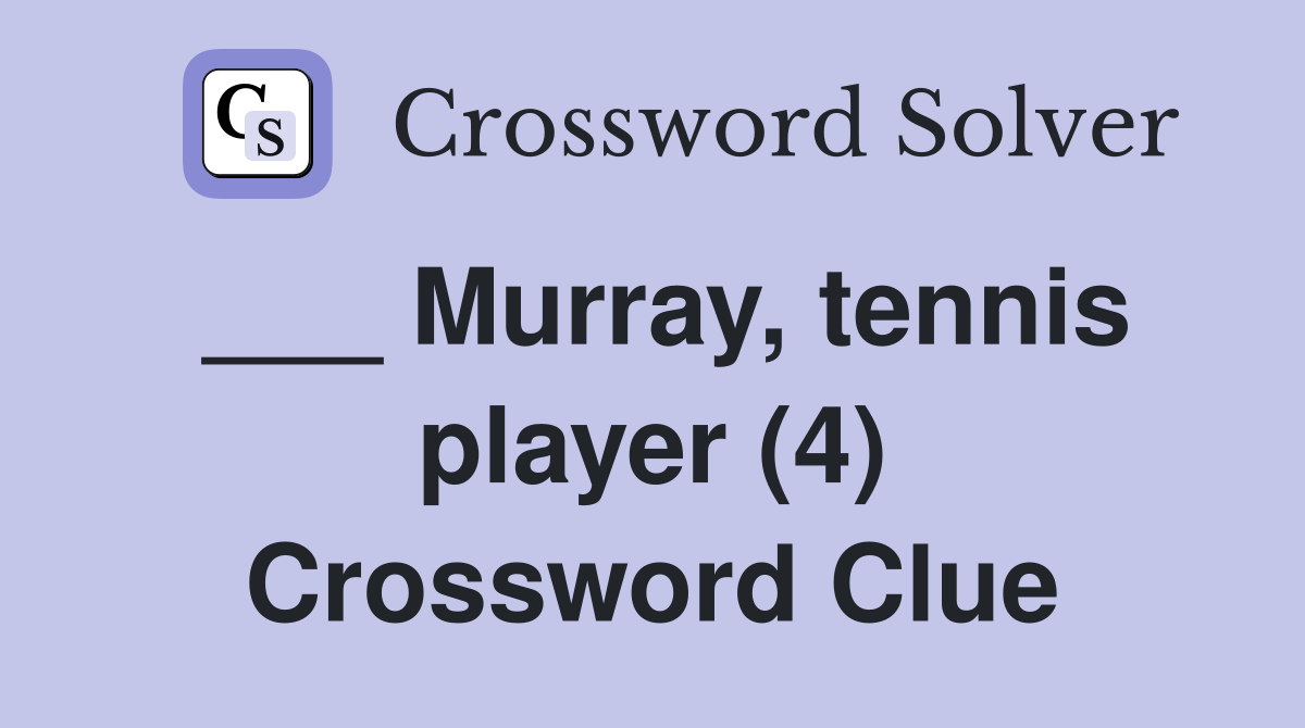 ___ Murray, tennis player (4) Crossword Clue