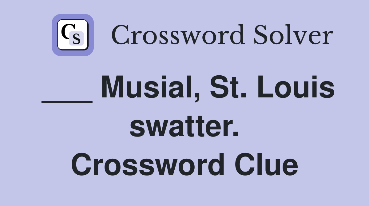 ___ Musial, St. Louis swatter. Crossword Clue
