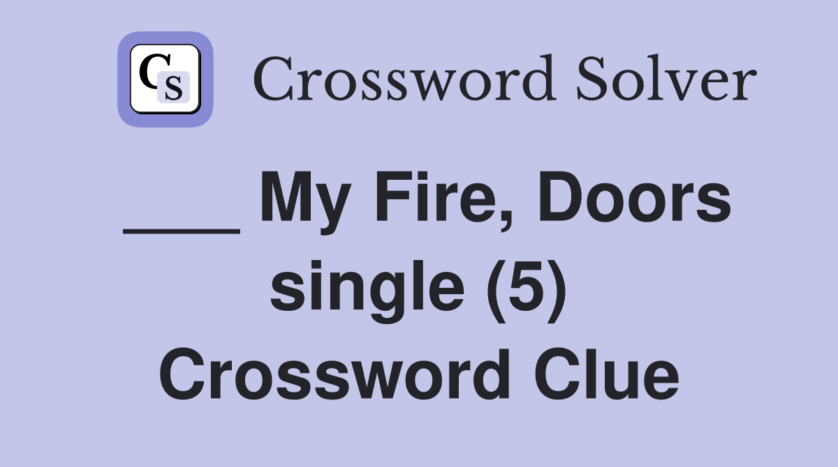 ___ My Fire, Doors single (5) Crossword Clue