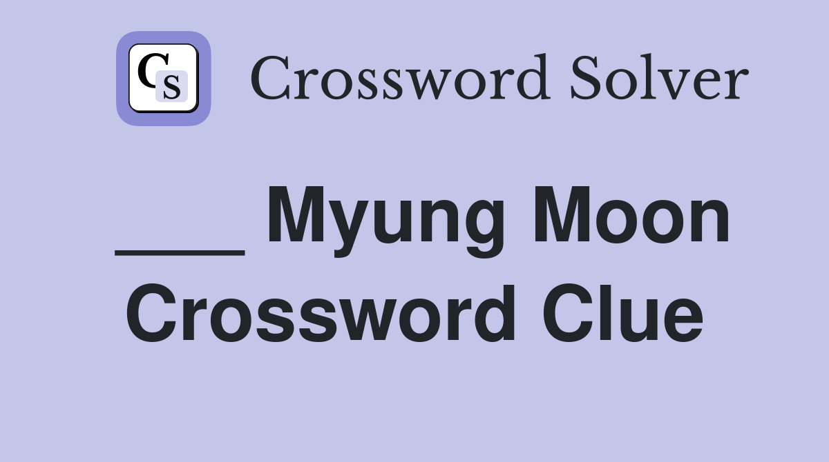 ___ Myung Moon Crossword Clue