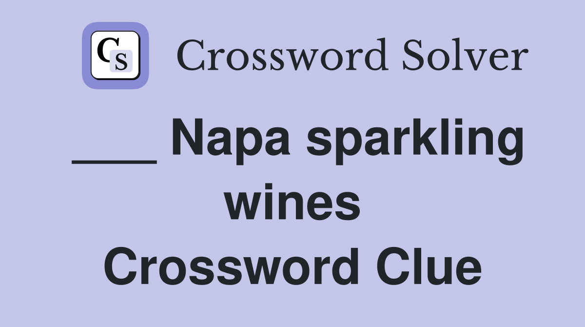 ___ Napa sparkling wines Crossword Clue