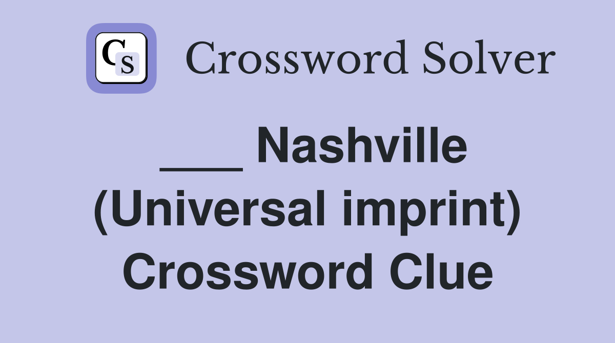 ___ Nashville (Universal imprint) Crossword Clue