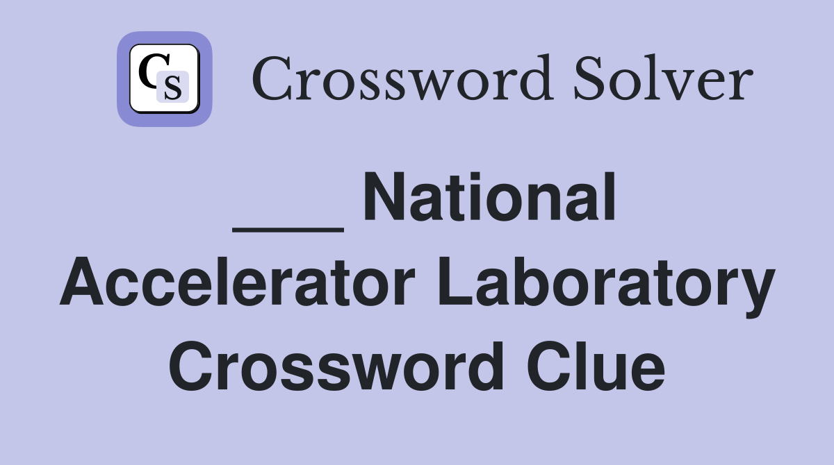 ___ National Accelerator Laboratory Crossword Clue