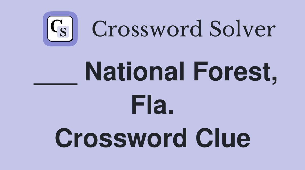 ___ National Forest, Fla. Crossword Clue