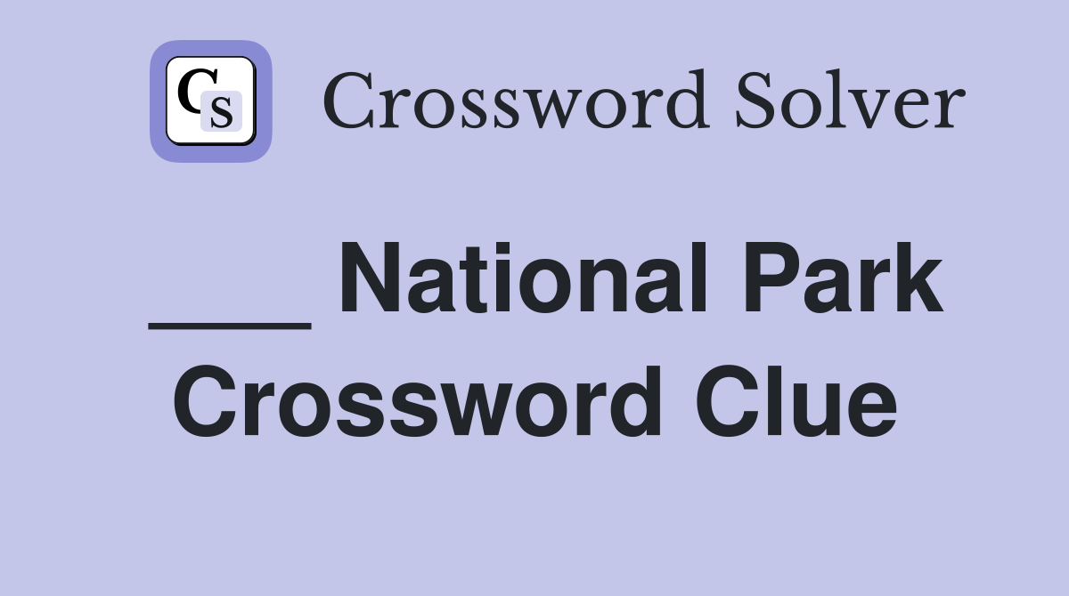 ___ National Park Crossword Clue