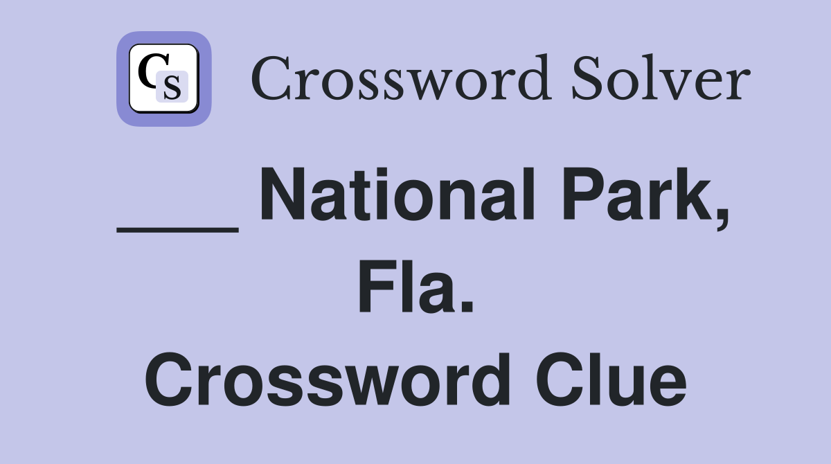 ___ National Park, Fla. Crossword Clue