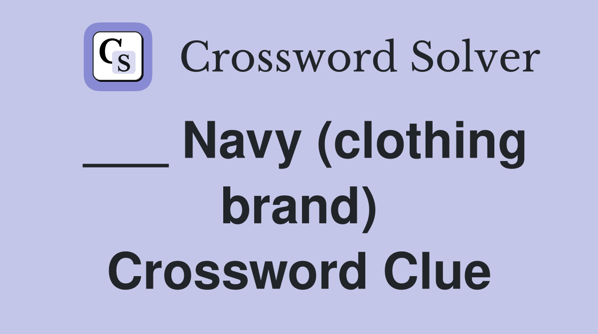 ___ Navy (clothing brand) Crossword Clue