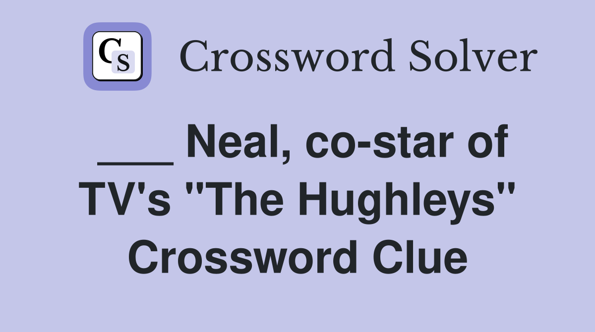 ___ Neal, co-star of TV's "The Hughleys" Crossword Clue