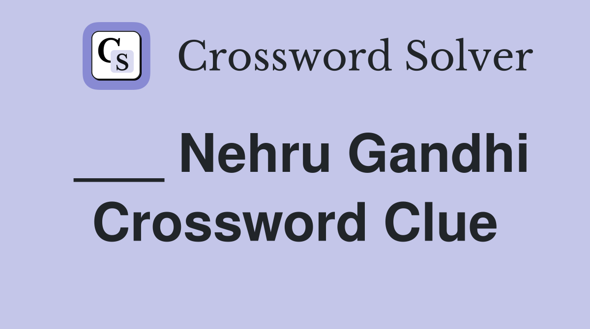 ___ Nehru Gandhi Crossword Clue