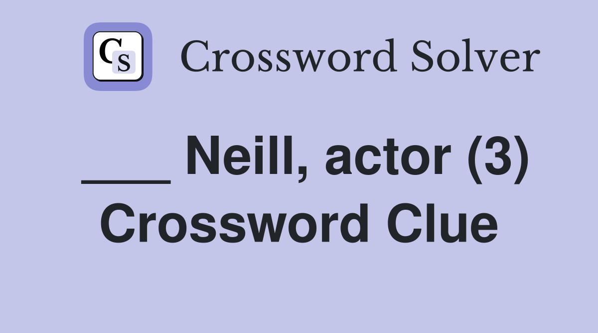 ___ Neill, actor (3) Crossword Clue