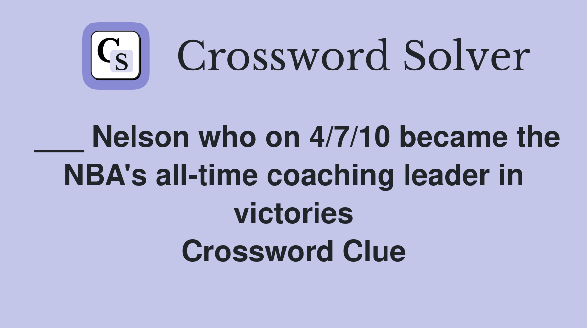 ___ Nelson who on 4/7/10 became the NBA's all-time coaching leader in victories Crossword Clue