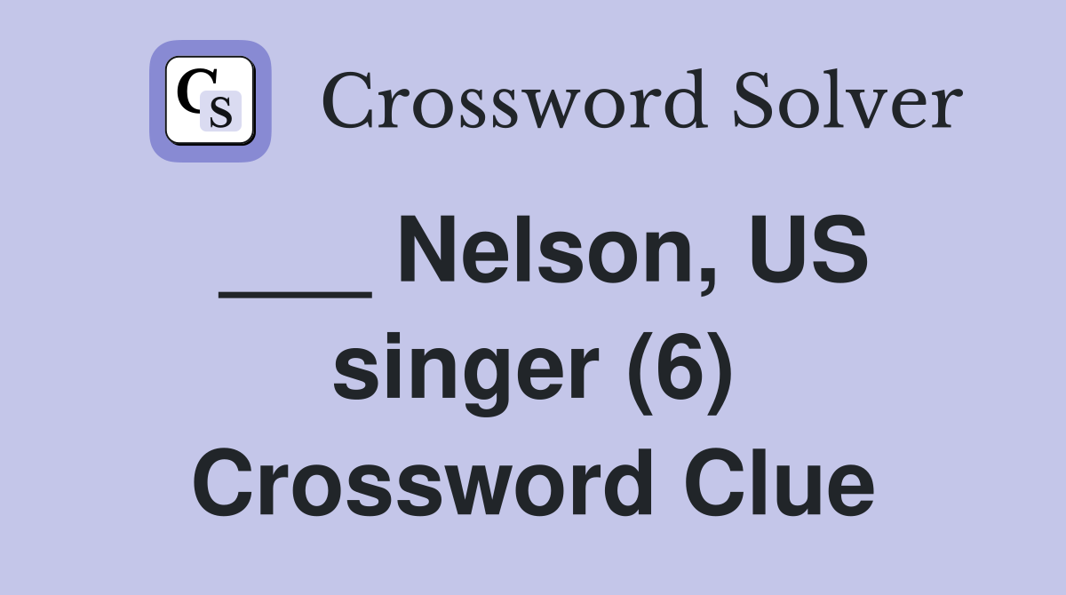___ Nelson, US singer (6) Crossword Clue