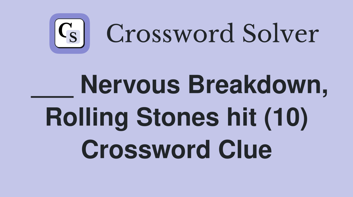 ___ Nervous Breakdown, Rolling Stones hit (10) Crossword Clue