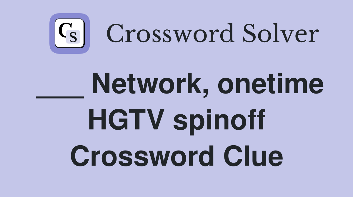 ___ Network, onetime HGTV spinoff Crossword Clue