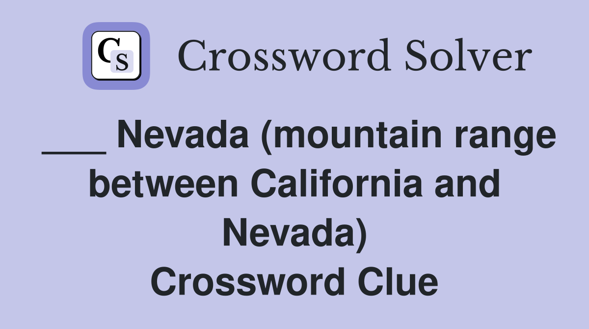 ___ Nevada (mountain range between California and Nevada) Crossword Clue
