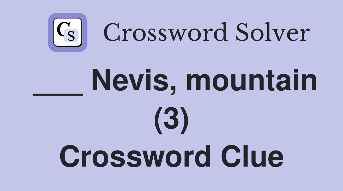 ___ Nevis, mountain (3) Crossword Clue