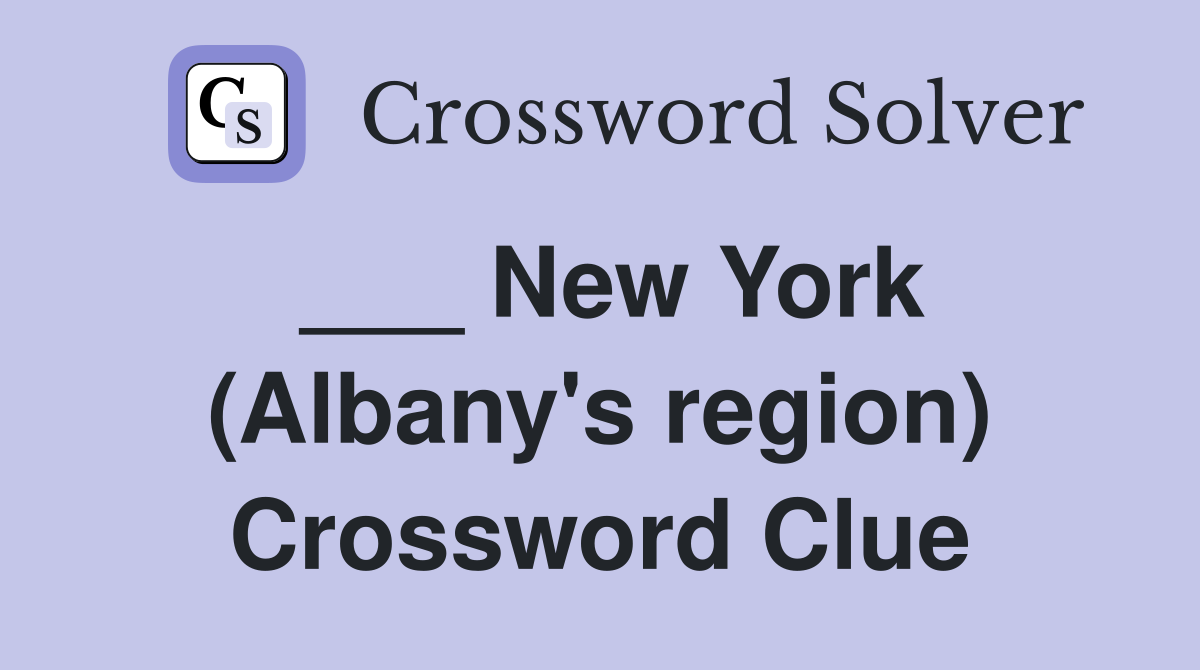 ___ New York (Albany's region) Crossword Clue