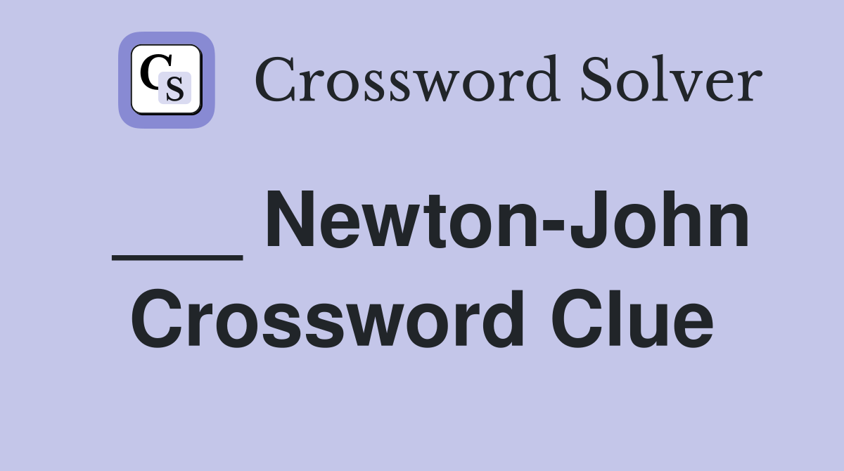 ___ Newton-John Crossword Clue