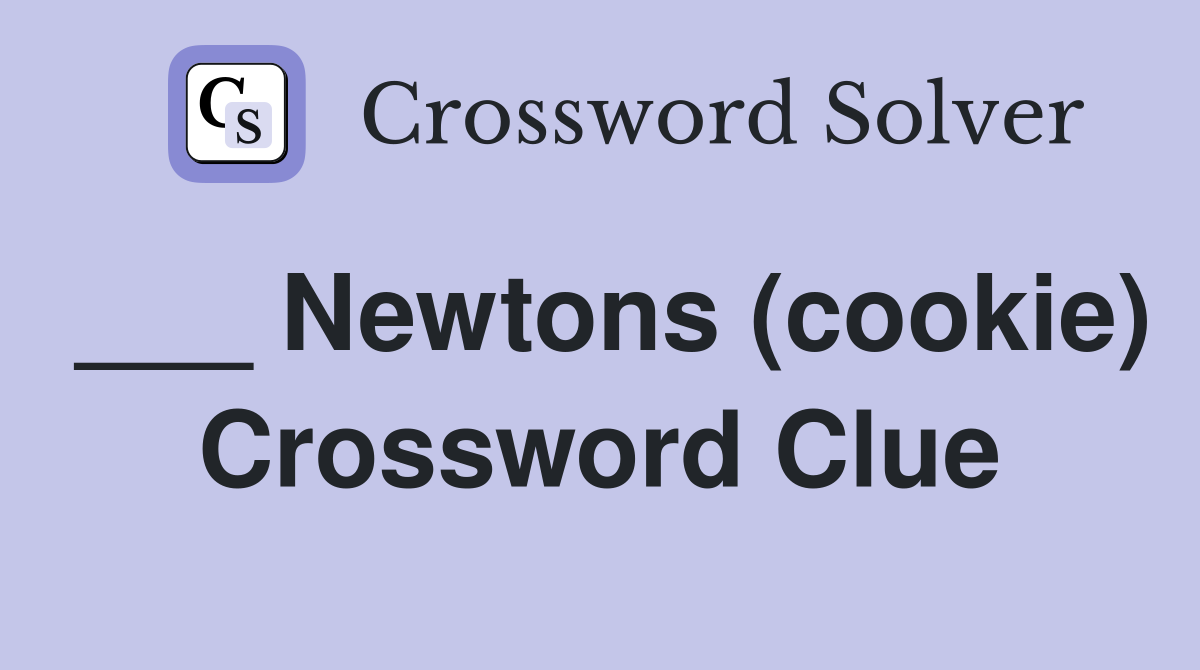 ___ Newtons (cookie) Crossword Clue