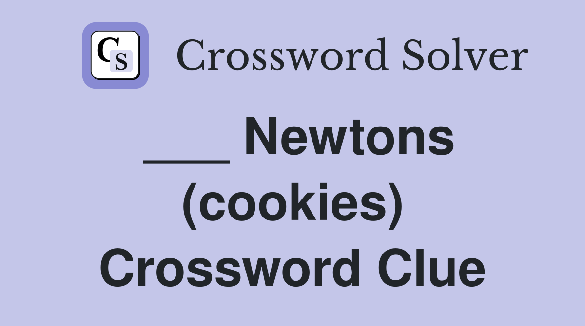 ___ Newtons (cookies) Crossword Clue