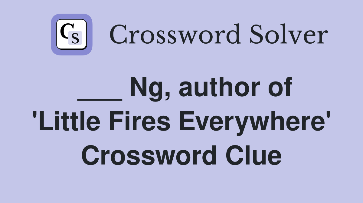 ___ Ng, author of 'Little Fires Everywhere' Crossword Clue