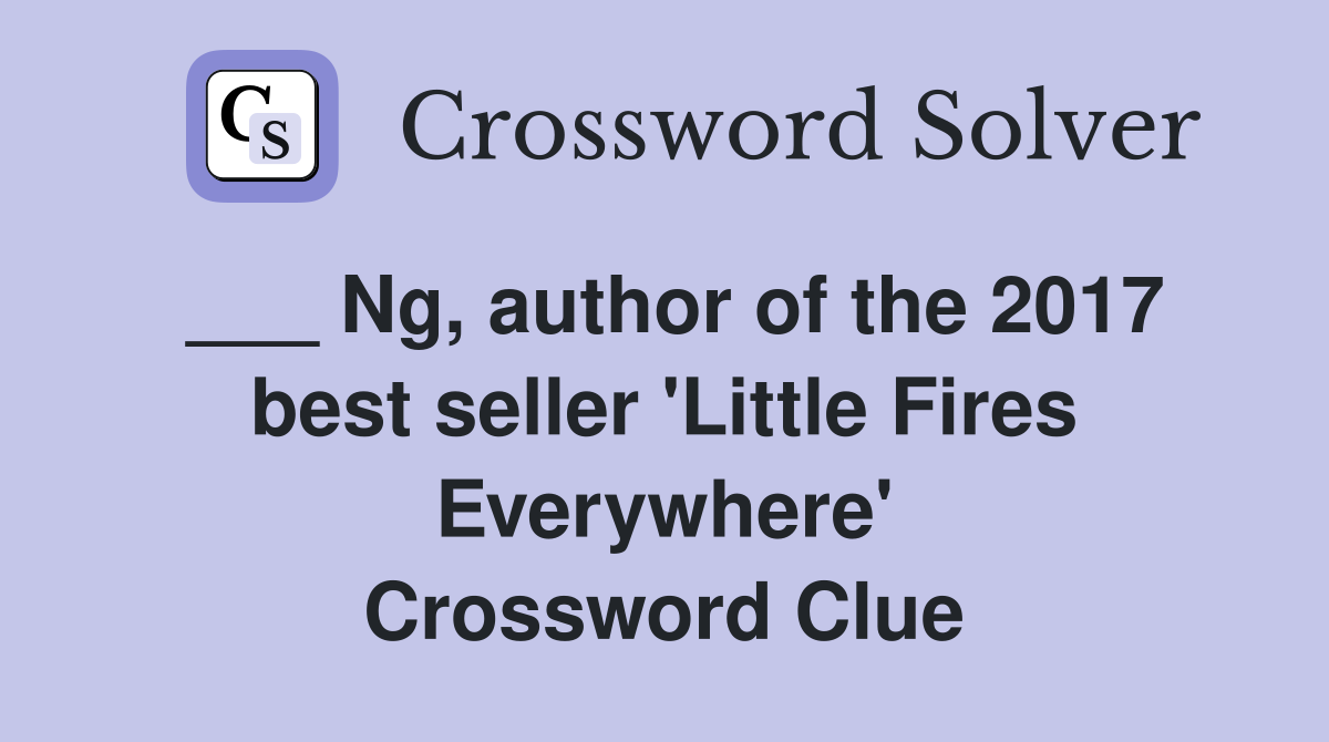 ___ Ng, author of the 2017 best seller 'Little Fires Everywhere' Crossword Clue