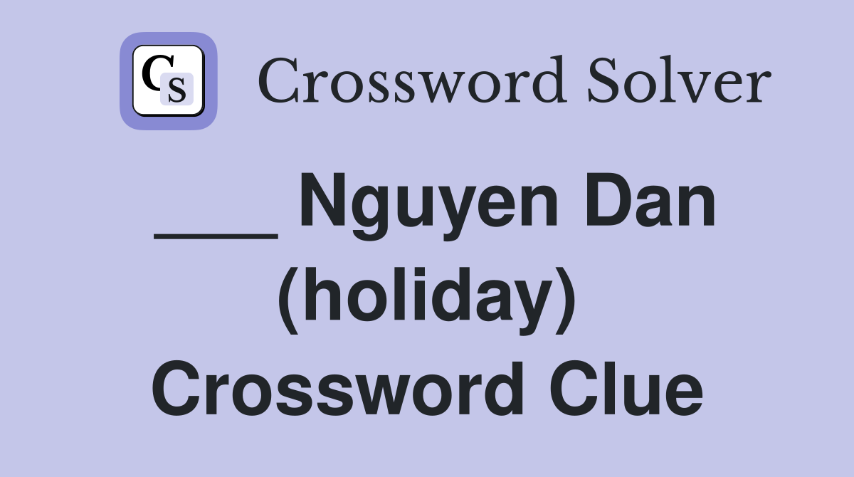 ___ Nguyen Dan (holiday) Crossword Clue