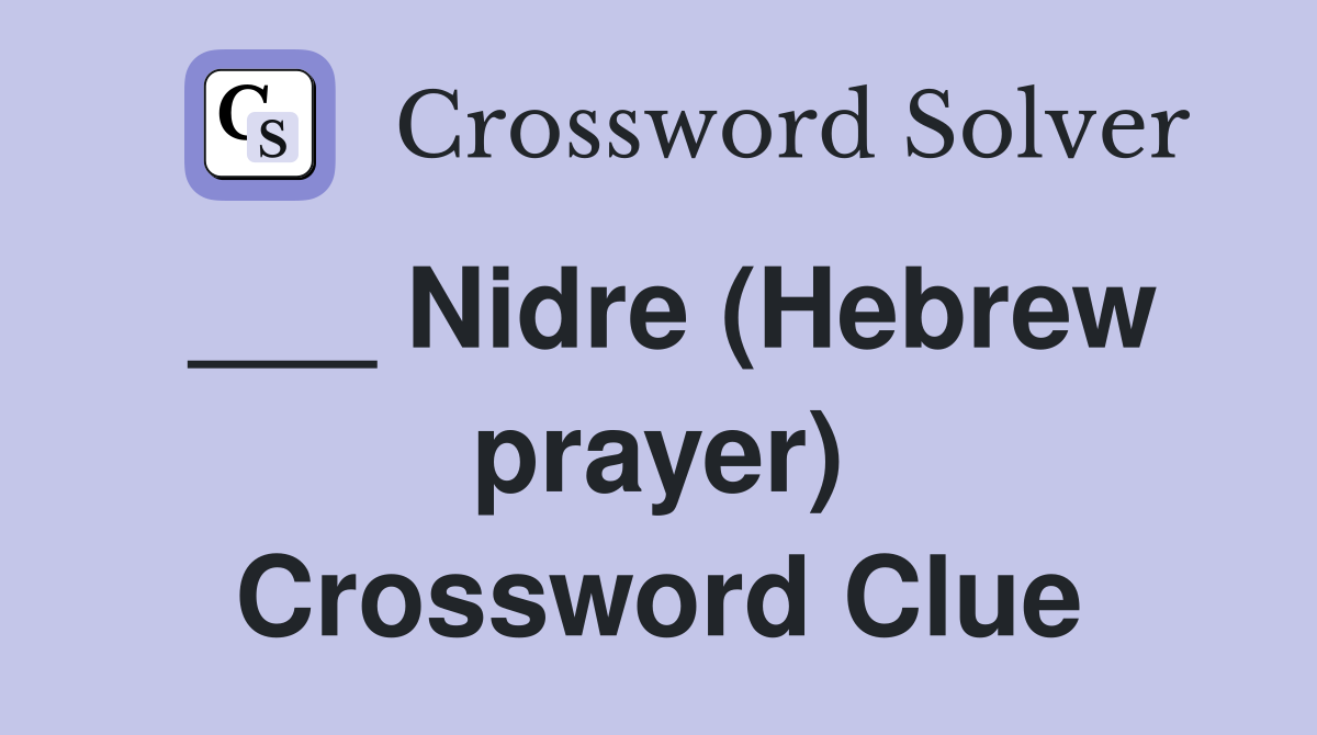 ___ Nidre (Hebrew prayer) Crossword Clue