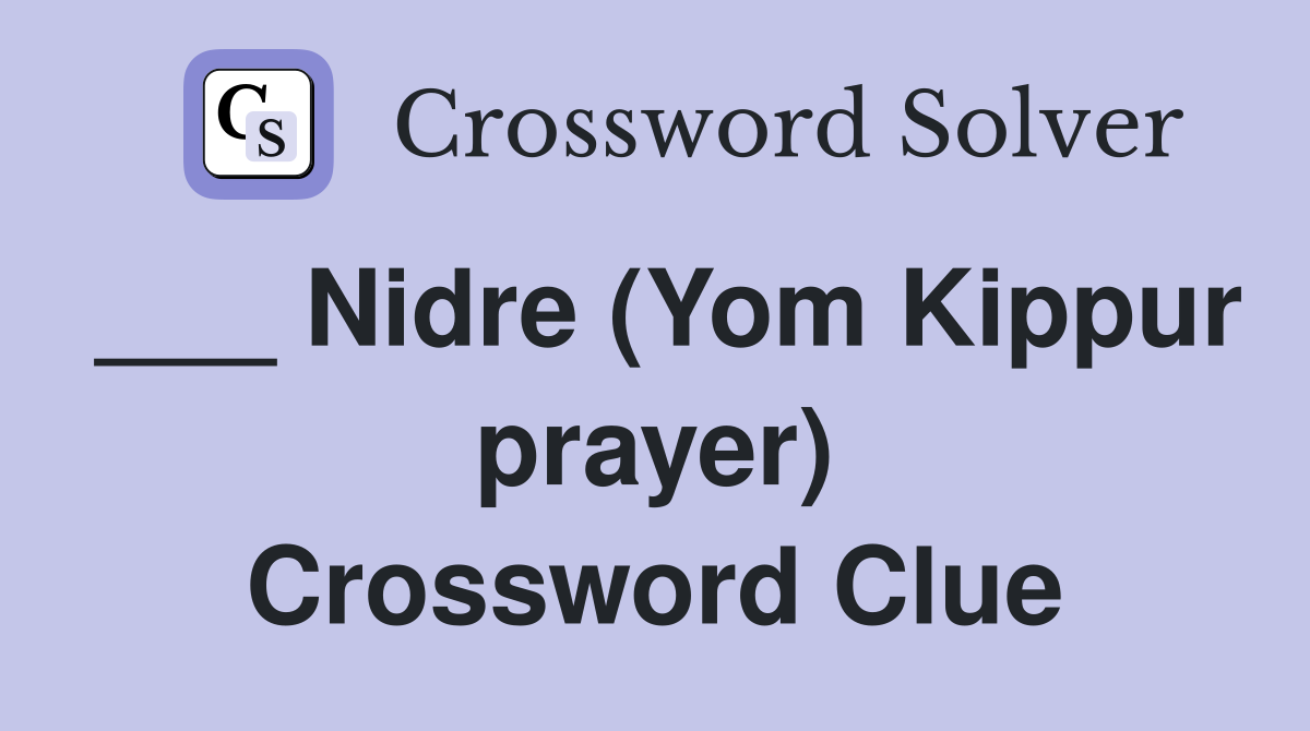 ___ Nidre (Yom Kippur prayer) Crossword Clue