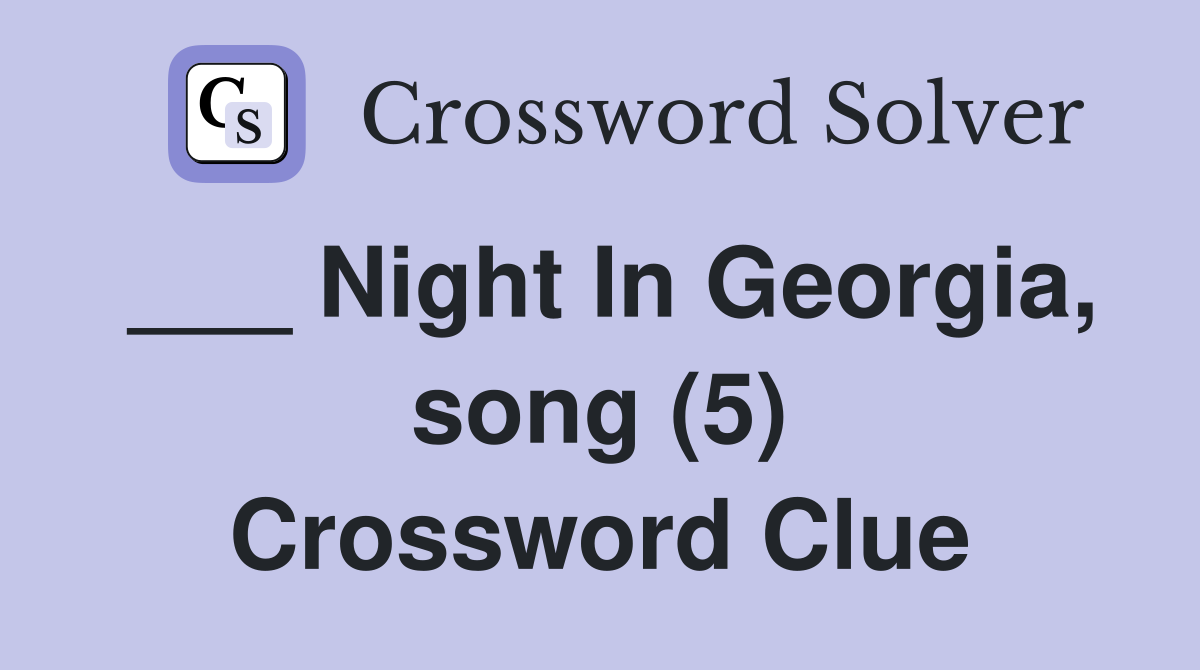 ___ Night In Georgia, song (5) Crossword Clue