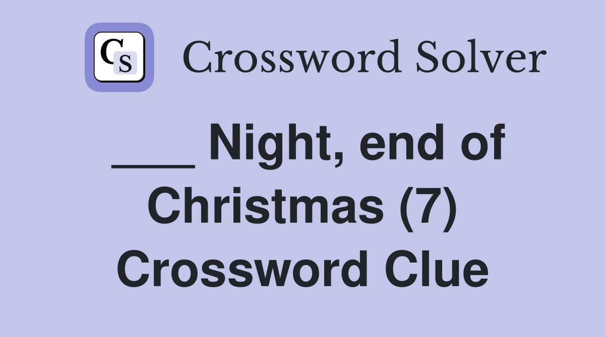 ___ Night, end of Christmas (7) Crossword Clue