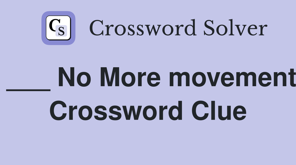 ___ No More movement Crossword Clue