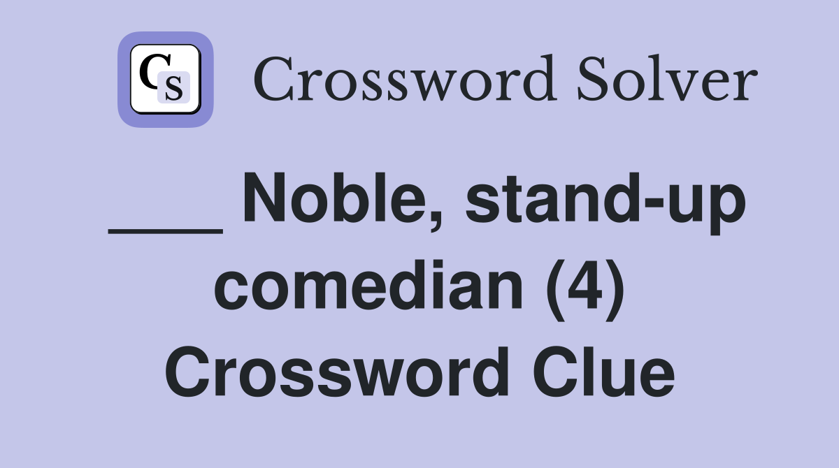 ___ Noble, stand-up comedian (4) Crossword Clue