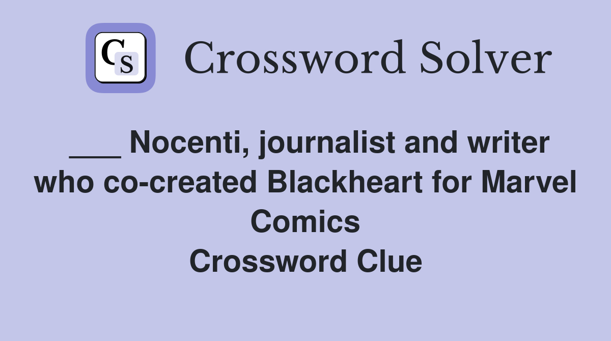 ___ Nocenti, journalist and writer who co-created Blackheart for Marvel Comics Crossword Clue