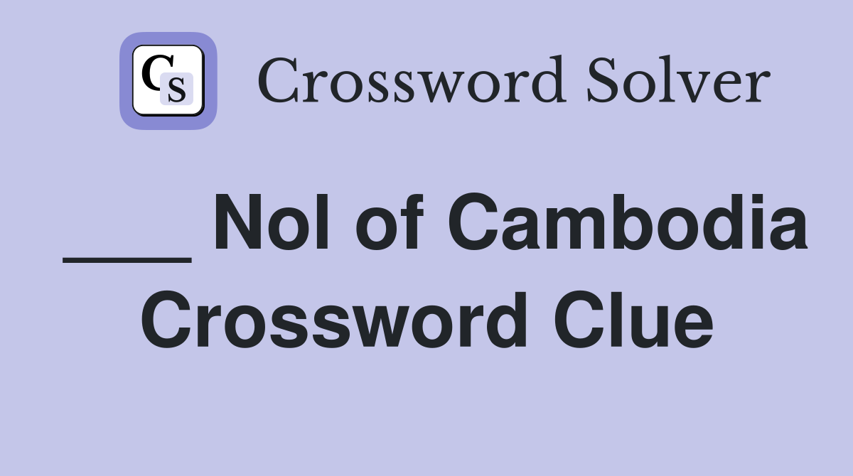 ___ Nol of Cambodia Crossword Clue
