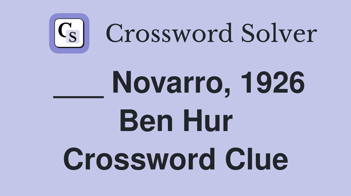 ___ Novarro, 1926 Ben Hur Crossword Clue