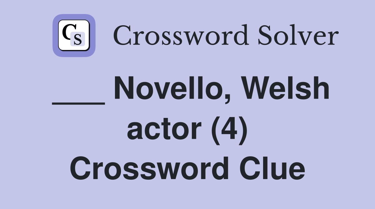 ___ Novello, Welsh actor (4) Crossword Clue
