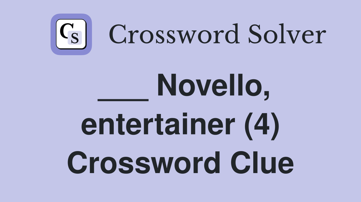___ Novello, entertainer (4) Crossword Clue