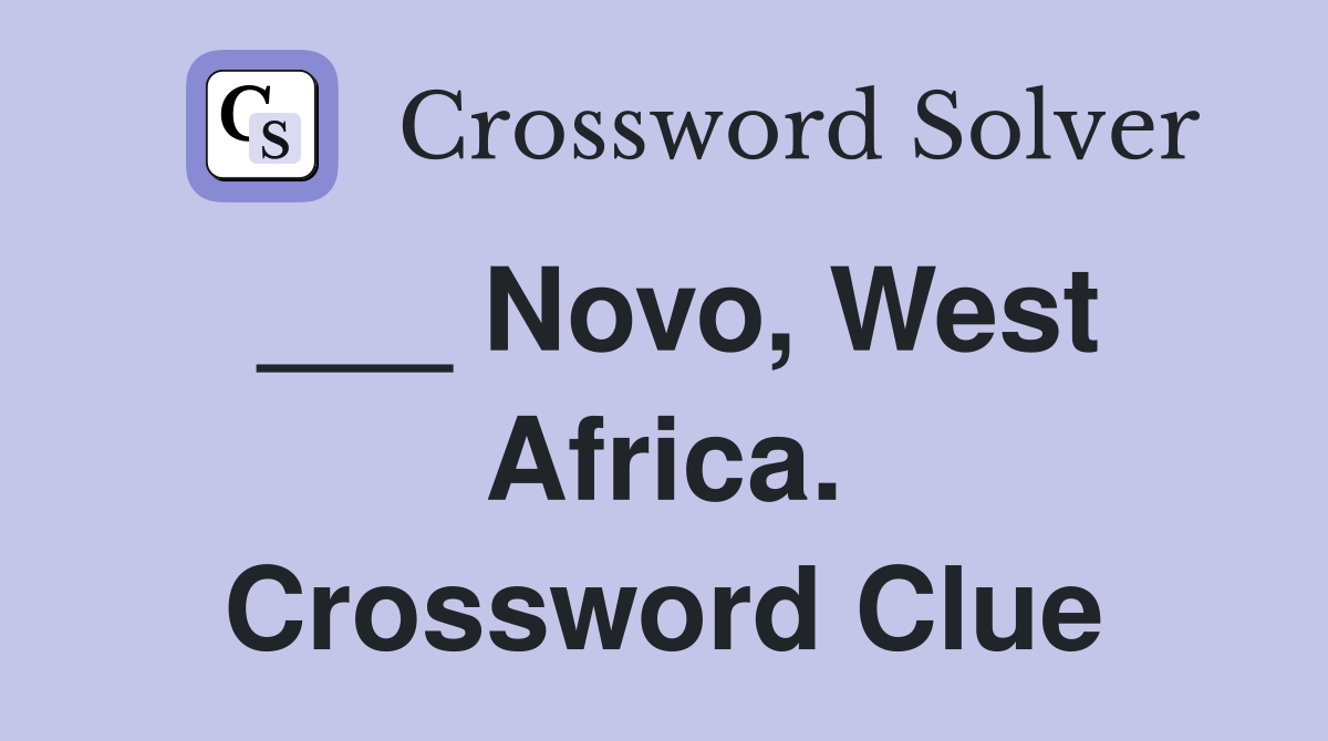 ___ Novo, West Africa. Crossword Clue