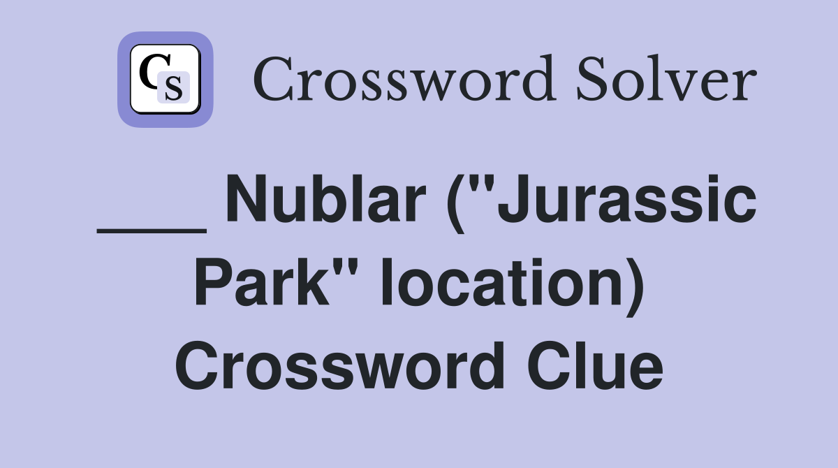 ___ Nublar ("Jurassic Park" location) Crossword Clue