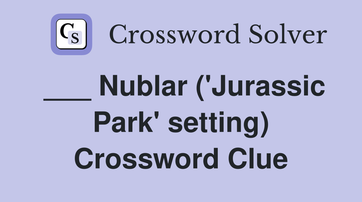 ___ Nublar ('Jurassic Park' setting) Crossword Clue