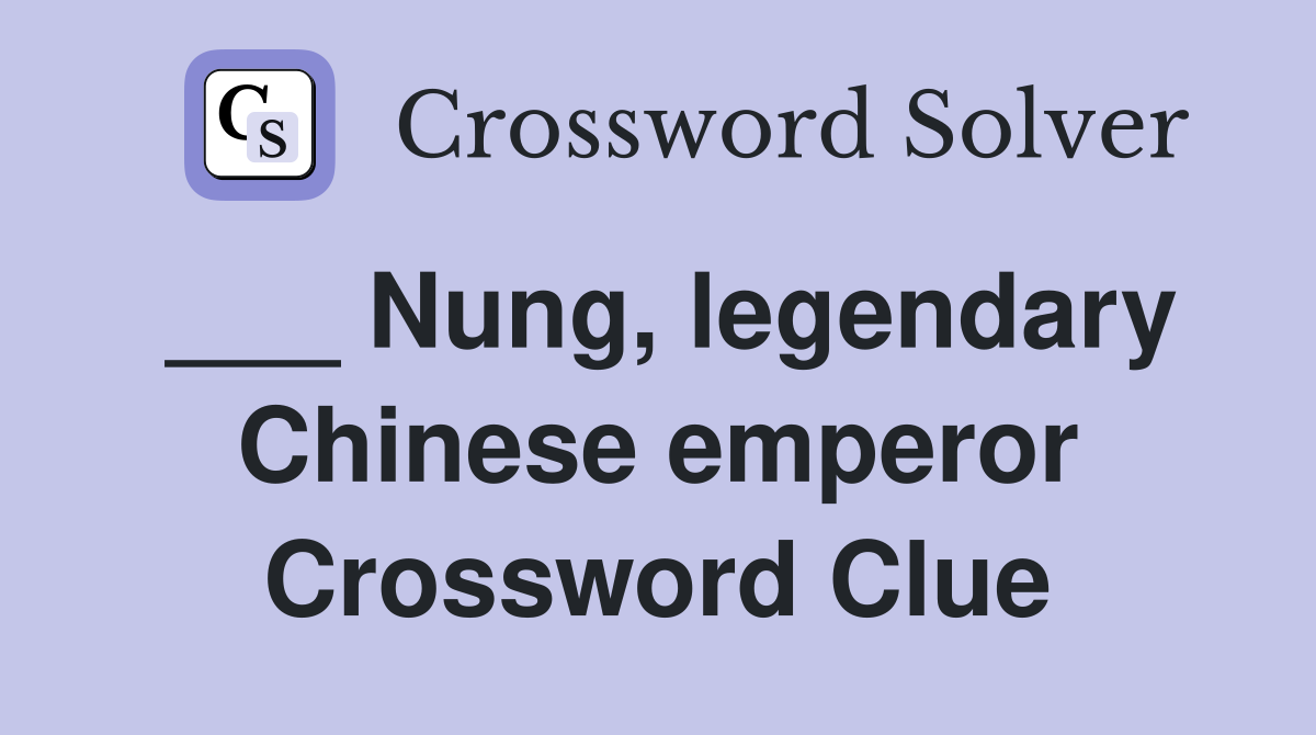 ___ Nung, legendary Chinese emperor Crossword Clue