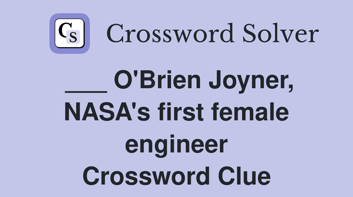 ___ O'Brien Joyner, NASA's first female engineer Crossword Clue