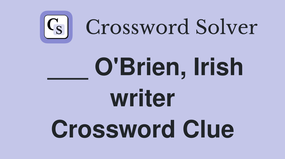 ___ O'Brien, Irish writer Crossword Clue