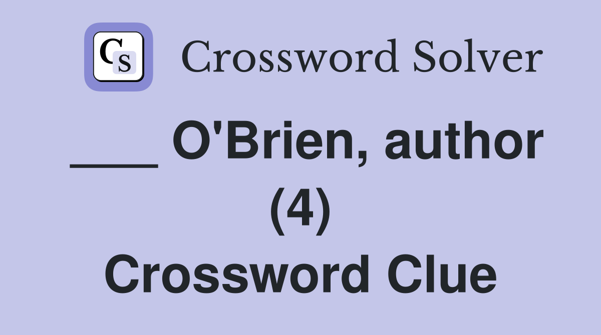 ___ O'Brien, author (4) Crossword Clue