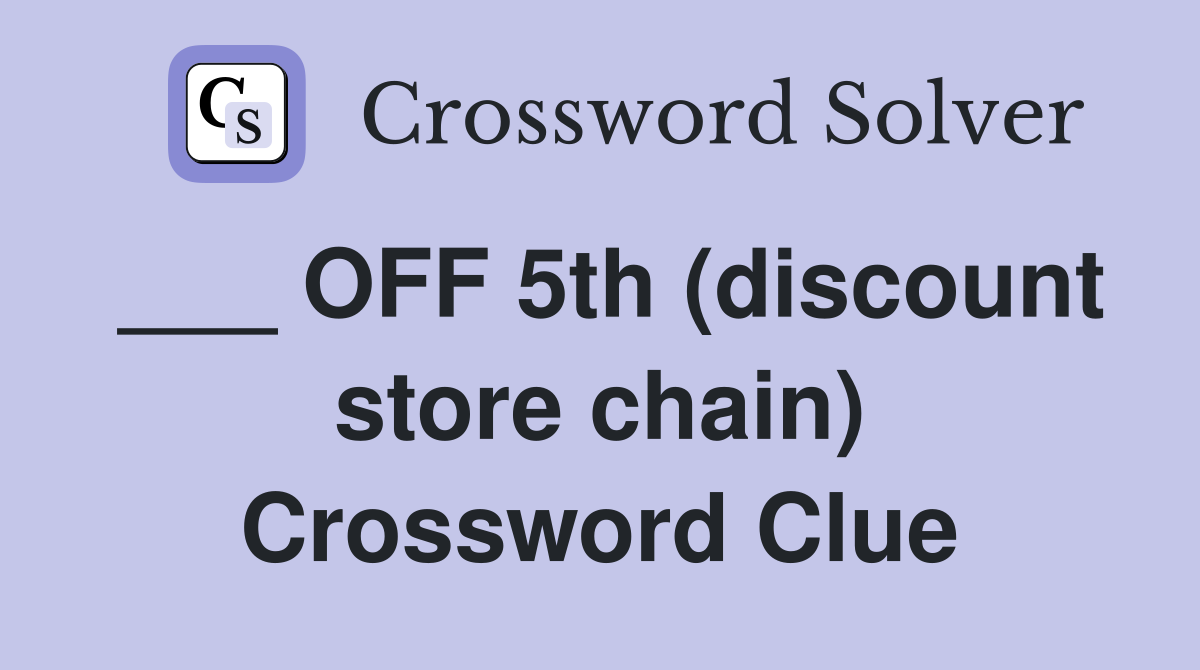 ___ OFF 5th (discount store chain) Crossword Clue