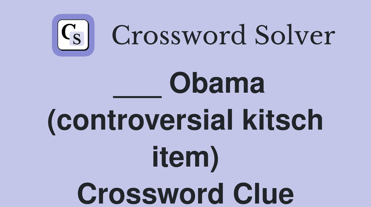 ___ Obama (controversial kitsch item) Crossword Clue