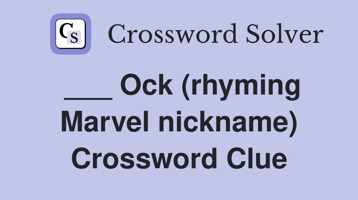___ Ock (rhyming Marvel nickname) Crossword Clue