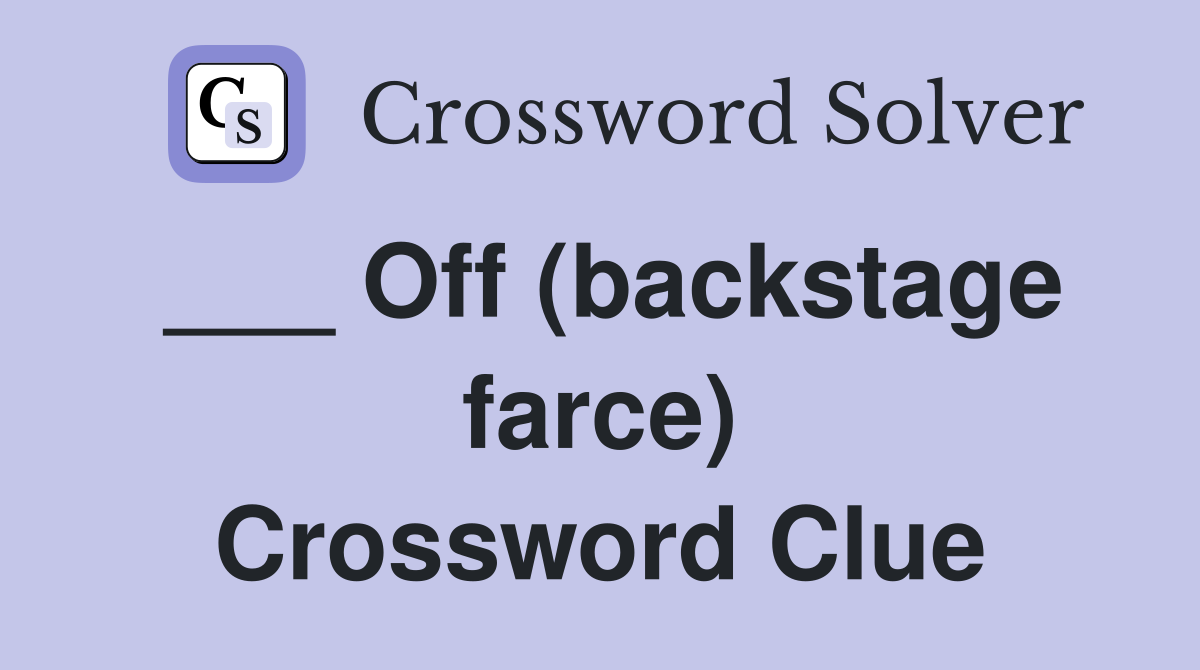 ___ Off (backstage farce) Crossword Clue